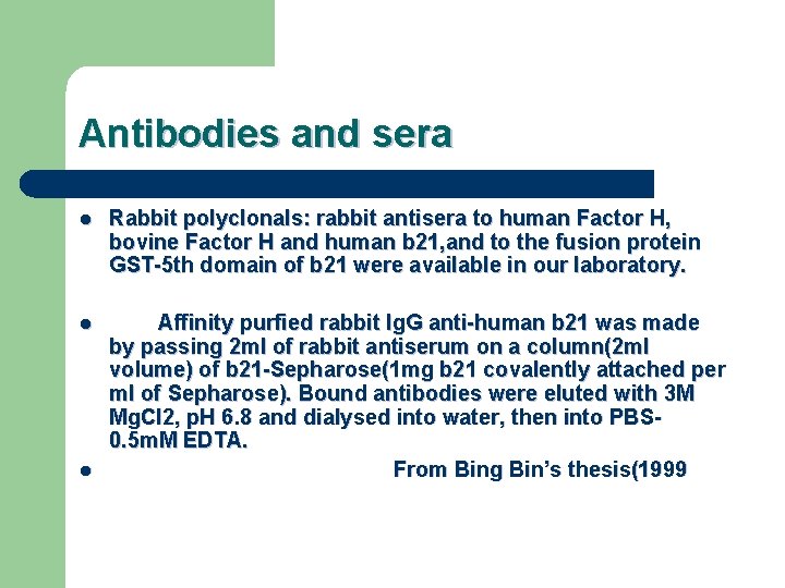 Antibodies and sera l Rabbit polyclonals: rabbit antisera to human Factor H, bovine Factor