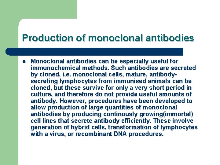 Production of monoclonal antibodies l Monoclonal antibodies can be especially useful for immunochemical methods.