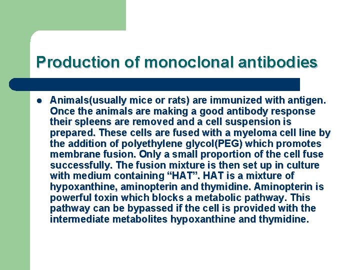 Production of monoclonal antibodies l Animals(usually mice or rats) are immunized with antigen. Once