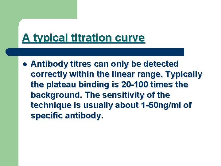 A typical titration curve l Antibody titres can only be detected correctly within the