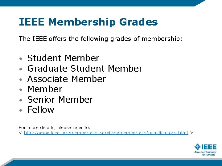 IEEE Membership Grades The IEEE offers the following grades of membership: • • •
