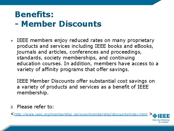 Benefits: - Member Discounts IEEE members enjoy reduced rates on many proprietary products and