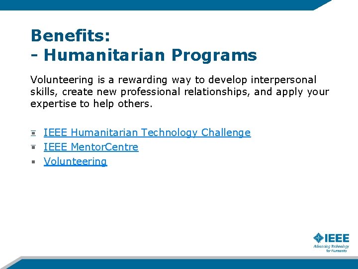 Benefits: - Humanitarian Programs Volunteering is a rewarding way to develop interpersonal skills, create