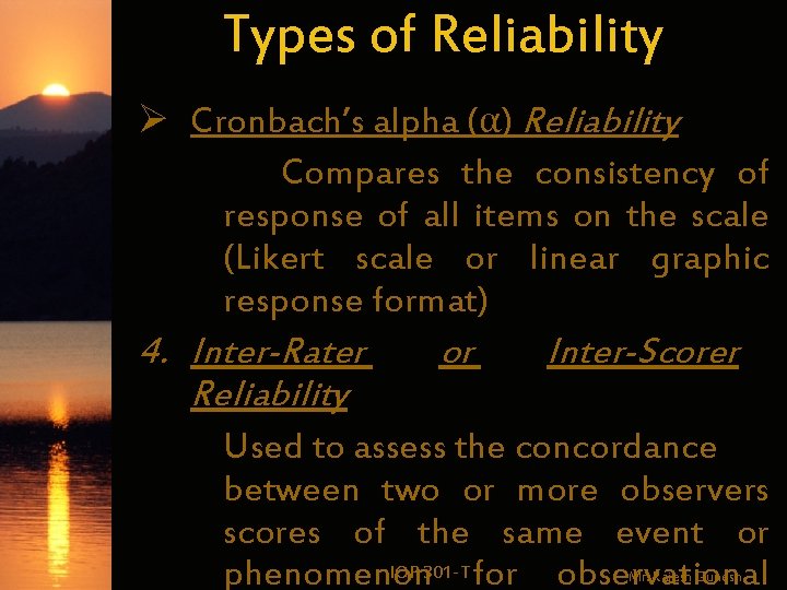 Types of Reliability Ø Cronbach’s alpha (α) Reliability Compares the consistency of response of