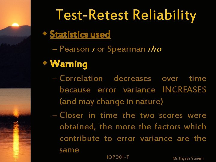 Test-Retest Reliability w Statistics used – Pearson r or Spearman rho w Warning – Test-Retest Reliability w Statistics used – Pearson r or Spearman rho w Warning –