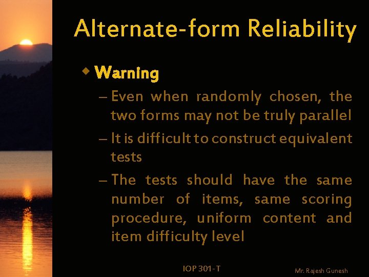 Alternate-form Reliability w Warning – Even when randomly chosen, the two forms may not Alternate-form Reliability w Warning – Even when randomly chosen, the two forms may not