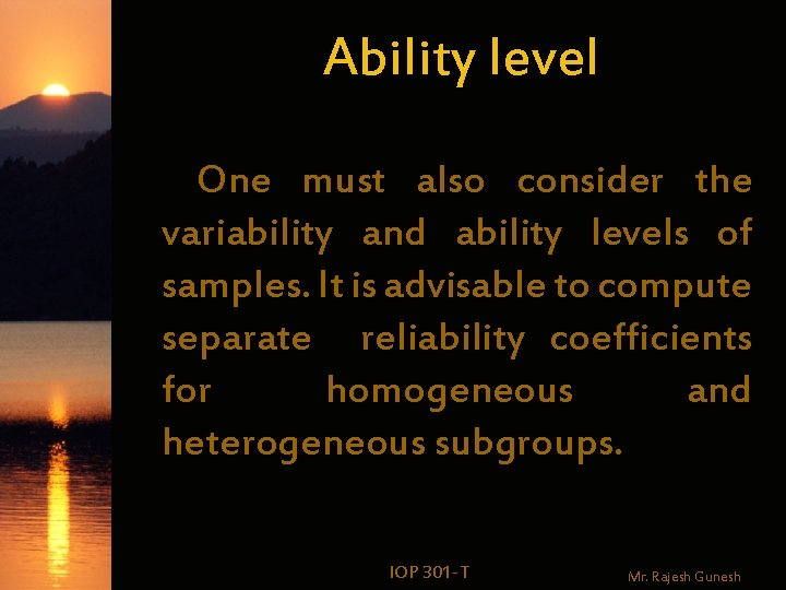 Ability level One must also consider the variability and ability levels of samples. It