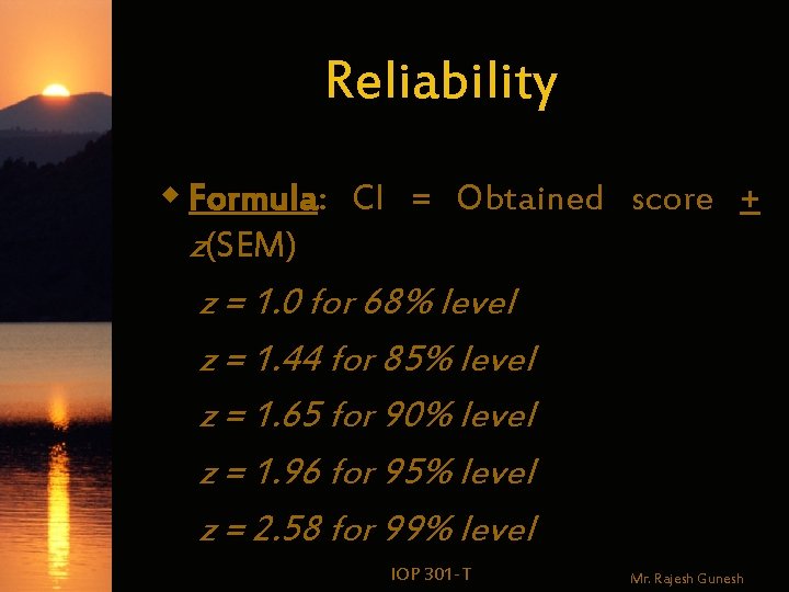 Reliability w Formula: CI = Obtained score + z(SEM) z = 1. 0 for