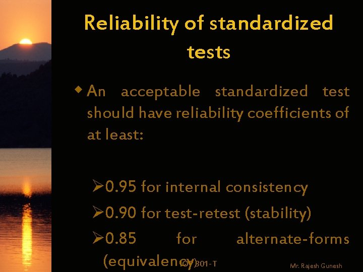 Reliability of standardized tests w An acceptable standardized test should have reliability coefficients of