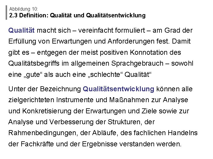 Abbildung 10: 2. 3 Definition: Qualität und Qualitätsentwicklung Qualität macht sich – vereinfacht formuliert