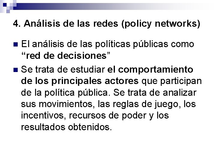 4. Análisis de las redes (policy networks) El análisis de las políticas públicas como