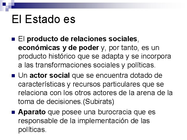 El Estado es n n n El producto de relaciones sociales, económicas y de