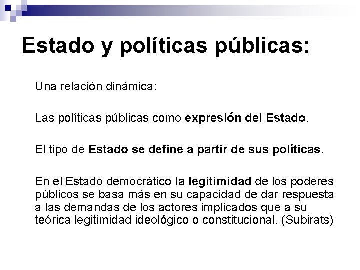 Estado y políticas públicas: Una relación dinámica: Las políticas públicas como expresión del Estado.