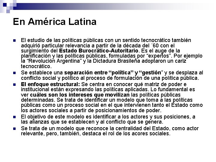 En América Latina n n n El estudio de las políticas públicas con un