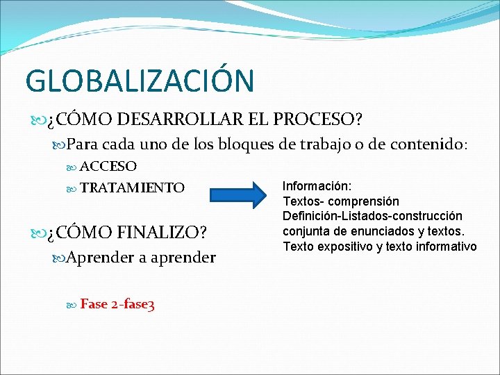 GLOBALIZACIÓN ¿CÓMO DESARROLLAR EL PROCESO? Para cada uno de los bloques de trabajo o