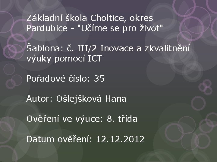 Základní škola Choltice, okres Pardubice - "Učíme se pro život" Šablona: č. III/2 Inovace