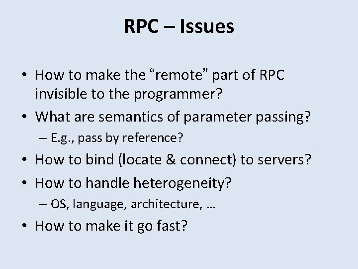 RPC – Issues • How to make the “remote” part of RPC invisible to