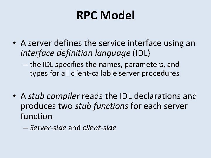RPC Model • A server defines the service interface using an interface definition language