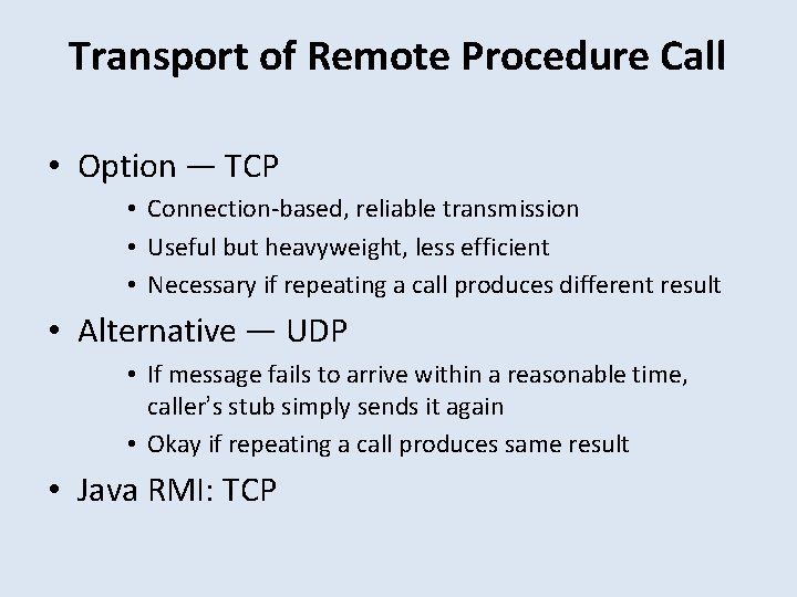 Transport of Remote Procedure Call • Option — TCP • Connection-based, reliable transmission •