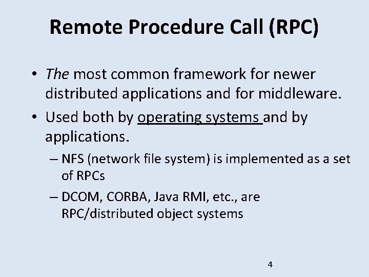 Remote Procedure Call (RPC) • The most common framework for newer distributed applications and