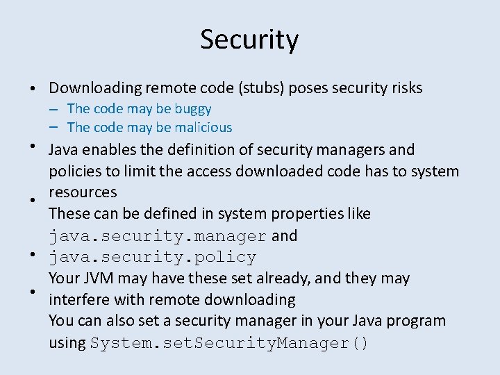 Security • Downloading remote code (stubs) poses security risks – The code may be