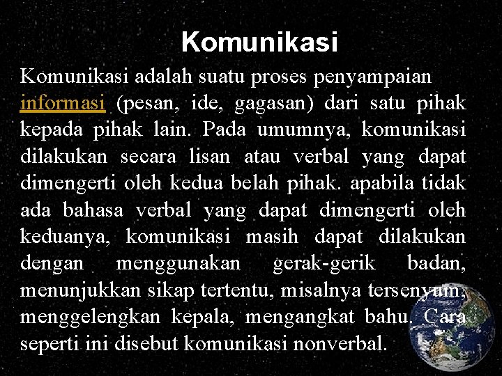 Komunikasi adalah suatu proses penyampaian informasi (pesan, ide, gagasan) dari satu pihak kepada pihak