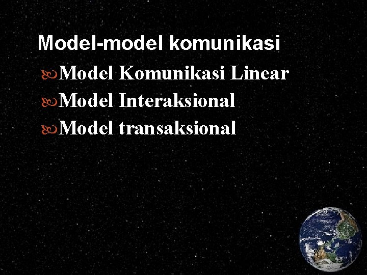 Model-model komunikasi Model Komunikasi Linear Model Interaksional Model transaksional 