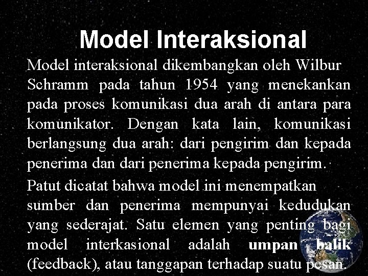 Model Interaksional Model interaksional dikembangkan oleh Wilbur Schramm pada tahun 1954 yang menekankan pada