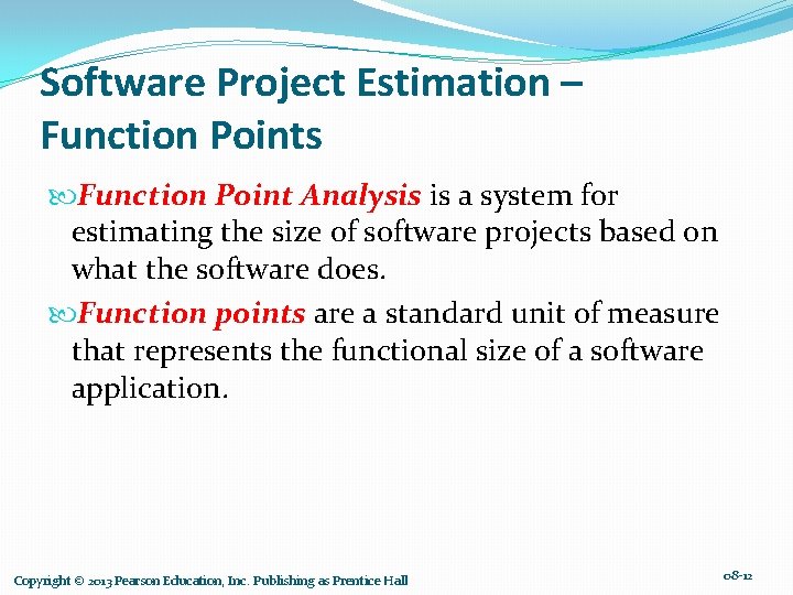 Software Project Estimation – Function Points Function Point Analysis is a system for estimating