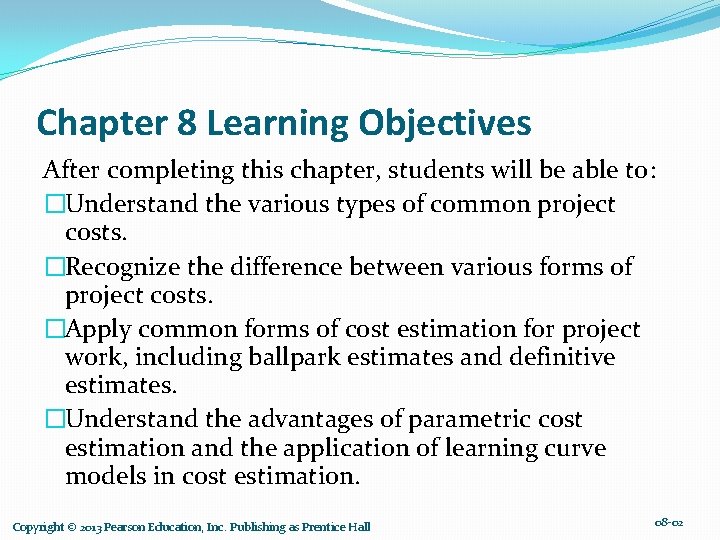 Chapter 8 Learning Objectives After completing this chapter, students will be able to: �Understand