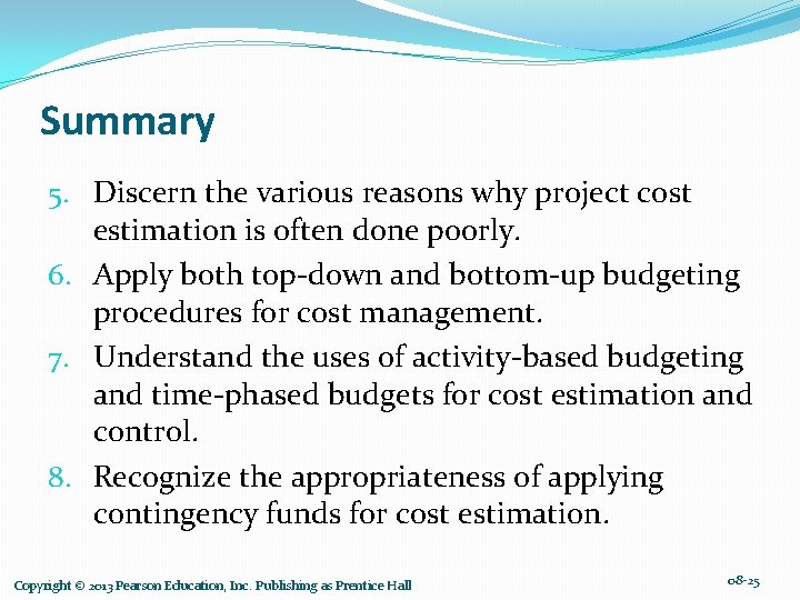 Summary 5. Discern the various reasons why project cost estimation is often done poorly.