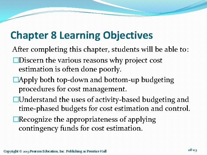 Chapter 8 Learning Objectives After completing this chapter, students will be able to: �Discern