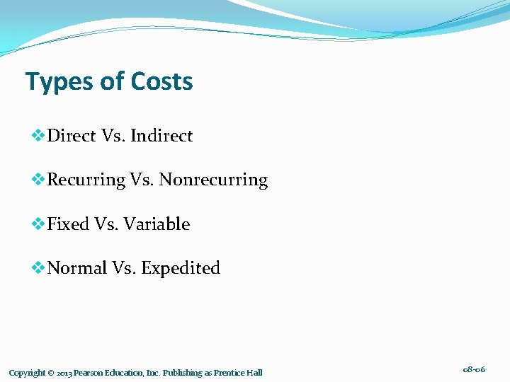 Types of Costs v. Direct Vs. Indirect v. Recurring Vs. Nonrecurring v. Fixed Vs.