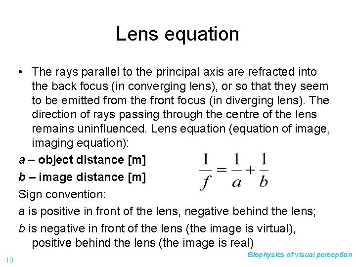 Lens equation • The rays parallel to the principal axis are refracted into the
