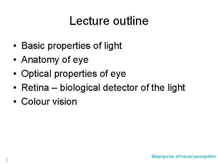 Lecture outline • • • 2 Basic properties of light Anatomy of eye Optical