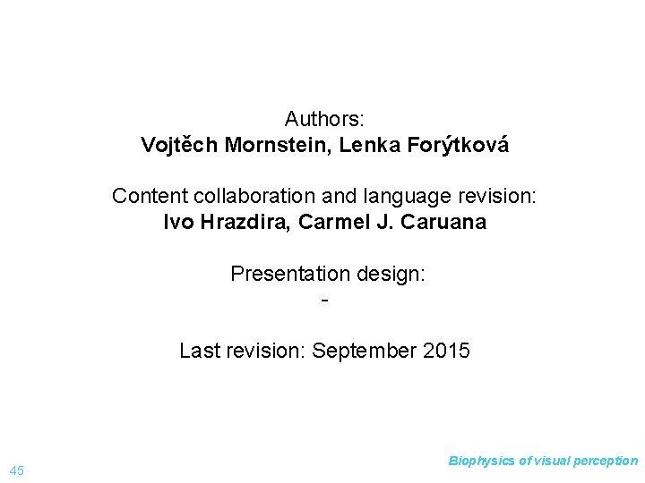 Authors: Vojtěch Mornstein, Lenka Forýtková Content collaboration and language revision: Ivo Hrazdira, Carmel J.