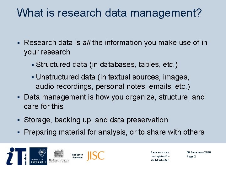 What is research data management? § Research data is all the information you make