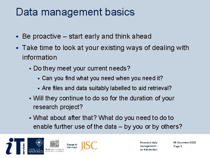 Data management basics § Be proactive – start early and think ahead § Take