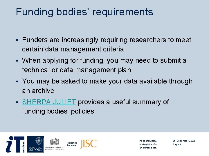 Funding bodies’ requirements § Funders are increasingly requiring researchers to meet certain data management