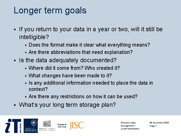 Longer term goals § If you return to your data in a year or