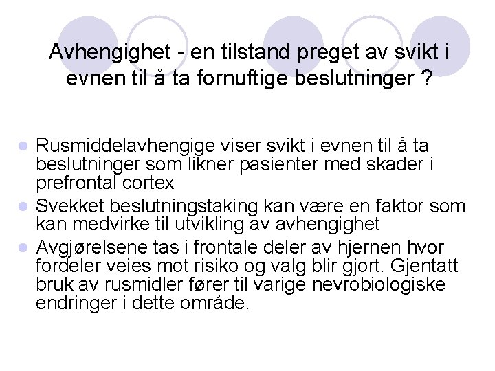 Avhengighet - en tilstand preget av svikt i evnen til å ta fornuftige beslutninger