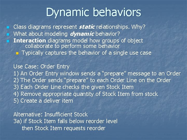 Dynamic behaviors n n n Class diagrams represent static relationships. Why? What about modeling Dynamic behaviors n n n Class diagrams represent static relationships. Why? What about modeling