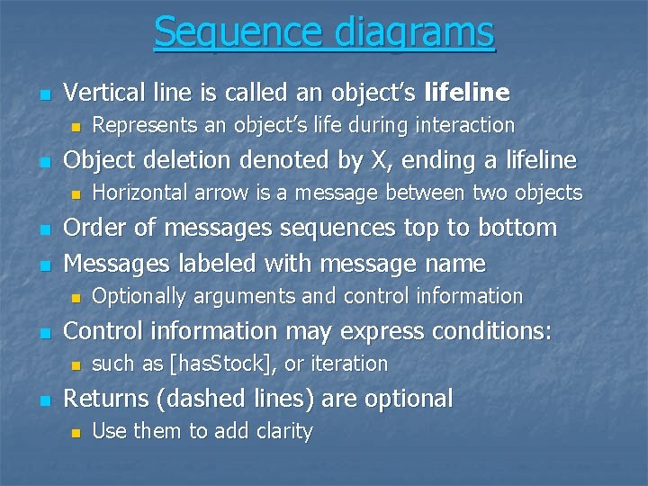 Sequence diagrams n Vertical line is called an object’s lifeline n n Object deletion Sequence diagrams n Vertical line is called an object’s lifeline n n Object deletion