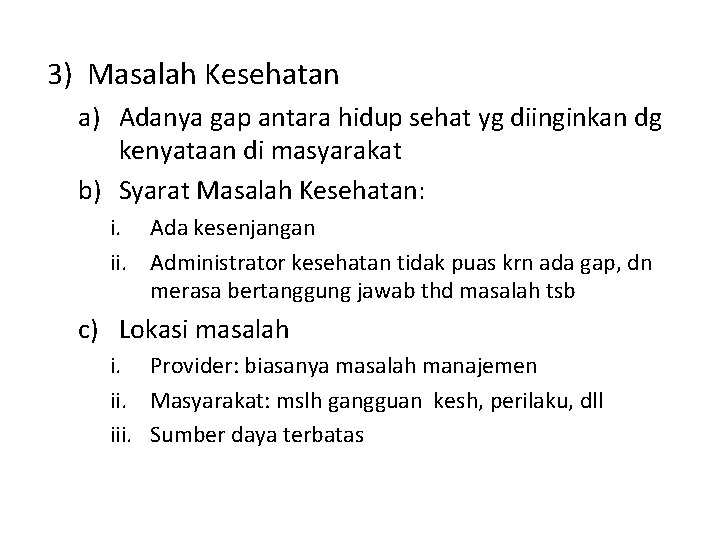 3) Masalah Kesehatan a) Adanya gap antara hidup sehat yg diinginkan dg kenyataan di