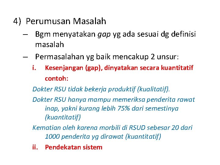 4) Perumusan Masalah – Bgm menyatakan gap yg ada sesuai dg definisi masalah –