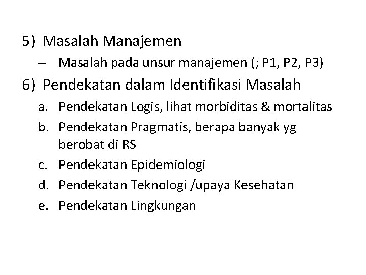 5) Masalah Manajemen – Masalah pada unsur manajemen (; P 1, P 2, P