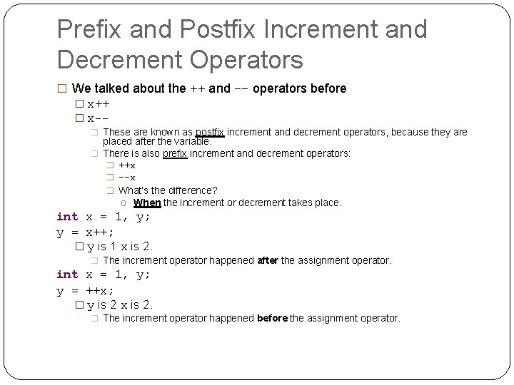 Prefix and Postfix Increment and Decrement Operators � We talked about the ++ and Prefix and Postfix Increment and Decrement Operators � We talked about the ++ and