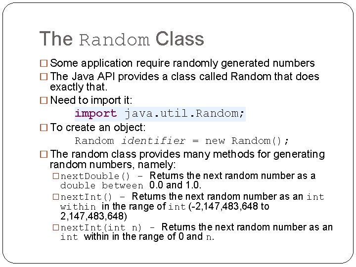 The Random Class � Some application require randomly generated numbers � The Java API The Random Class � Some application require randomly generated numbers � The Java API