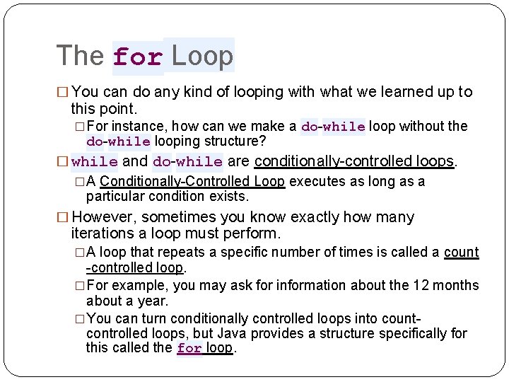 The for Loop � You can do any kind of looping with what we