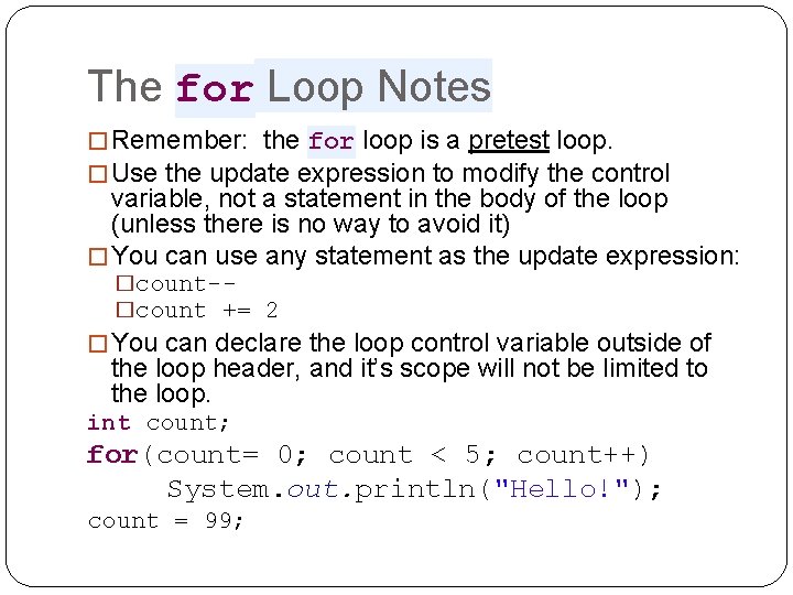 The for Loop Notes � Remember: the for loop is a pretest loop. � The for Loop Notes � Remember: the for loop is a pretest loop. �